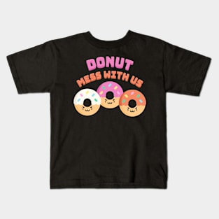 Donut Mess With Us! Punny Donut Kids T-Shirt